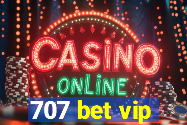 707 bet vip